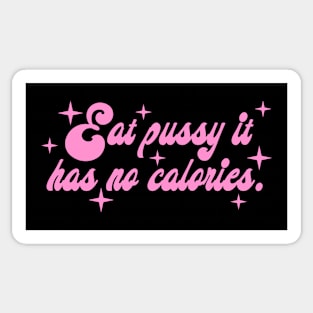 Eat Pussy It Has No Calories Sticker